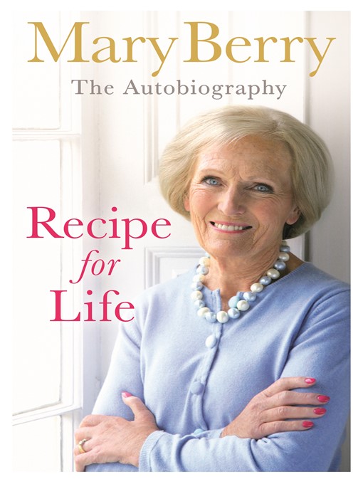 Title details for Recipe for Life by Mary Berry - Available